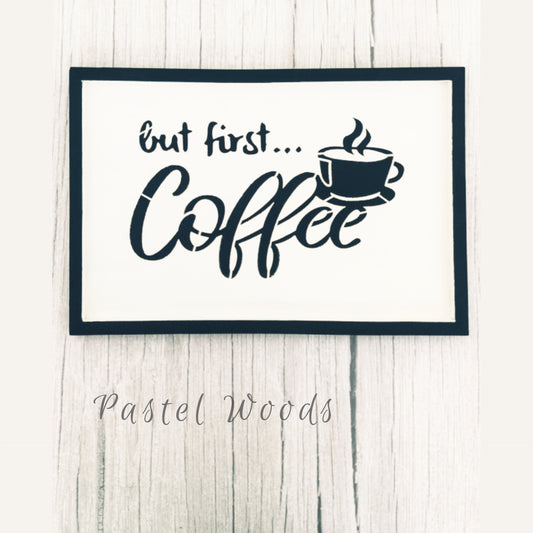 Farmhouse Wall Sign - But First Coffee